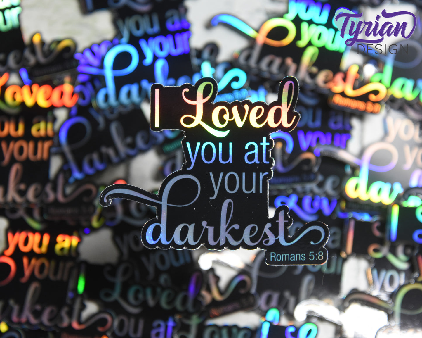Loved you at your darkest - Holographic | Romans 5:8 Vinyl Sticker, high quality weather proof vinyl. 3 inch Bible verse