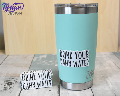 Drink Your Damn Water Vinyl Sticker | high quality weather proof vinyl | 2.5 x 1.5" | Water Bottle sticker