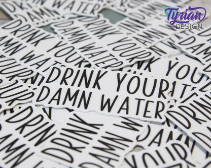 Drink Your Damn Water Vinyl Sticker | high quality weather proof vinyl | 2.5 x 1.5" | Water Bottle sticker