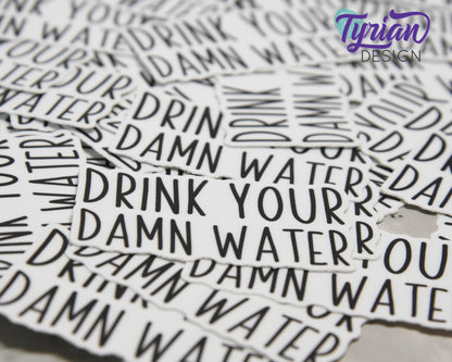 Drink Your Damn Water Vinyl Sticker | high quality weather proof vinyl | 2.5 x 1.5" | Water Bottle sticker
